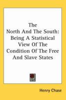 The North and the South: Being a Statistical View of the Condition of the Free and Slave States 1417958162 Book Cover