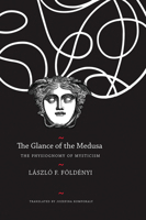 The Glance of the Medusa: The Physiognomy of Mysticism 0857426087 Book Cover