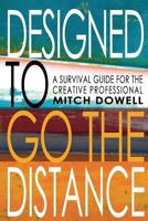 Designed to Go The Distance: A Survival Guide for the Creative Professional 1540537617 Book Cover