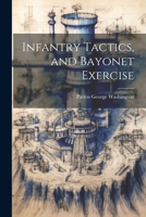 Infantry Tactics, and Bayonet Exercise 1021259950 Book Cover