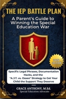 The IEP Battle Plan: A Parent's Guide to Winning the Special Education War (2026 Edition): Specific Legal Phrases, Documentation Hacks, the "A.J.T. vs. Osseo" Strategy to Get Your Child the Support B0GGZWXB1R Book Cover