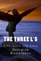 The Three L's: Life, Love and Loss 1494482312 Book Cover