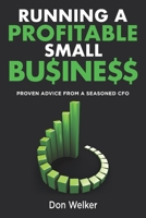Running a Profitable Small Business: Proven Advice from a Seasoned CFO 1737028107 Book Cover