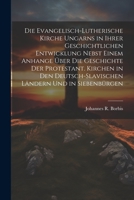 Die evangelisch-lutherische Kirche Ungarns in ihrer geschichtlichen Entwicklung nebst einem Anhange über die Geschichte der protestant. Kirchen in den ... Ländern und in Siebenbürgen 1021580244 Book Cover