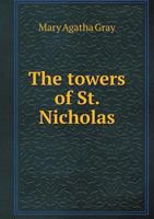 The Towers of St. Nicholas 5518570864 Book Cover