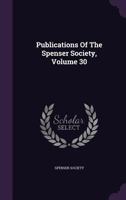 Publications of the Spenser Society, Volume 30 127545562X Book Cover