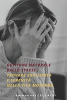 Gestione naturale dello stress - Trovare equilibrio e serenità nella vita moderna (Italian Edition) B0CR14R68D Book Cover