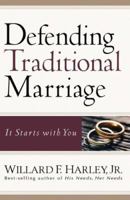 Defending Traditional Marriage: It Starts with You 0800731093 Book Cover