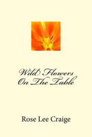 Wild Flowers on the Table 1495916766 Book Cover