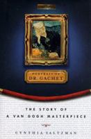 Portrait of Dr. Gachet : The Story of a Van Gogh Masterpiece : Modernism, Money, Politics, Collectors, Dealers, Taste, Greed, and Loss 0670862231 Book Cover