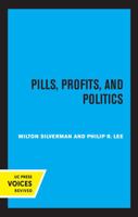 Pills, Profits, and Politics 0520328892 Book Cover