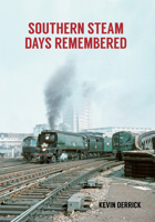 Southern Steam Days Remembered 1445669773 Book Cover