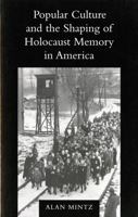 Popular Culture and the Shaping of Holocaust Memory in America (Samuel and Althea Stroum Lectures in Jewish Studies) 029598161X Book Cover