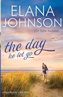 The Day He Let Go  (Hawthorne Harbor Second Chance Romance) 1953506070 Book Cover