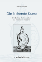 Die Lachende Kunst: Der Beitrag Des Komischen Zur Klassischen Moderne 3968215605 Book Cover
