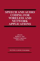 Speech and Audio Coding for Wireless and Network Applications (The International Series in Engineering and Computer Science)