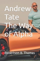 Andrew Tate The Way of Alpha B0C7T5HYC6 Book Cover