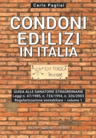 CONDONI EDILIZI IN ITALIA: guida alle sanatorie straordinarie Leggi n. 47/1985, n. 724/1994, n. 326/2003: Regolarizzazione immobiliare – volume 1 (Collana Urbanistica all'italiana) (Italian Edition) B0FGDNR2J1 Book Cover