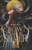 A Crown of Ash & Silver: A Steamy Fantasy Romance (A Throne of Ice) B0CGY24JWW Book Cover