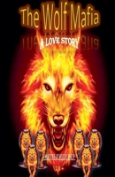 The Wolf Mafia/ A Love Story (1) B0GYQF3TZ7 Book Cover