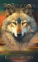 The Wolf King's Stolen Queen: The Wolf King's Mate Series B0BD2H2JQ5 Book Cover