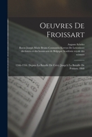 Oeuvres De Froissart: 1346-1356. Depuis La Bataille De Crécy Jusqu'à La Bataille De Poïtiers. 1868 1017609403 Book Cover