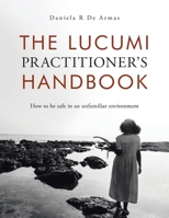 The Lucumi Practitioner’s Handbook: How to be safe in an unfamiliar environment 1982287128 Book Cover