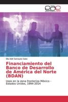 Financiamiento del Banco de Desarrollo de América del Norte (BDAN) 6202129646 Book Cover
