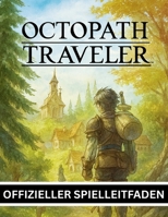 OCTOPATH TRAVELER 0 OFFIZIELLER SPIELLEITFADEN (German Edition) B0G62H5QL8 Book Cover