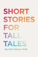 Short Stories For Tall Tales B0BNK6YBR9 Book Cover