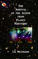 The Arrival of the Aliens from Planet Nibitushu 154078651X Book Cover