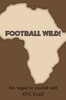 Football Wild!: The Sequel to Football Mad! 1449040993 Book Cover