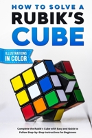 How To Solve A Rubik's Cube: Complete the Rubik’s Cube with Easy and Quick to Follow Step-by-Step Instructions for Beginners B08J16B5H2 Book Cover