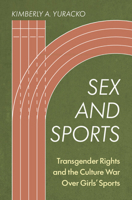 Sex and Sports: Transgender Rights and the Culture War Over Girls' Sports 1009649191 Book Cover