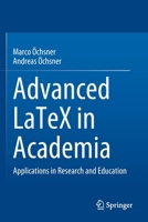 Advanced LaTeX in Academia: Applications in Research and Education 3030889556 Book Cover