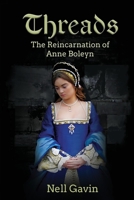 Threads: The Reincarnation of Anne Boleyn 074140916X Book Cover