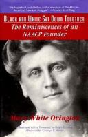 Black and White Sat Down Together: The Reminiscences of an NAACP Founder 1558610995 Book Cover