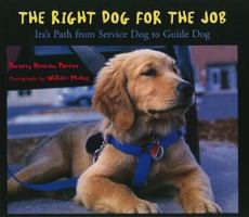 The Right Dog for the Job: Ira's Path from Service Dog to Guide Dog 0153651288 Book Cover