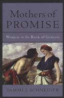 Mothers of Promise: Women in the Book of Genesis 080102949X Book Cover