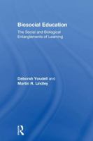 Biosocial Education: The Social and Biological Entanglements of Learning 0415787106 Book Cover