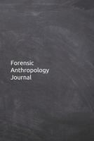 Forensic Anthropology Journal: Notebook, Diary, 6x9 Lined Pages, 120 Pages. Anthropologist gifts for her or him to keep records 1078091994 Book Cover