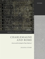 Charlemagne and Rome: Alcuin and the Epitaph of Pope Hadrian I 0199206341 Book Cover