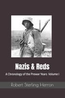 Nazis & Reds: A Chronology of the Prewar Years: Volume I: From the Industrial Revolution to the Night of the Long Knives (c. 1680 - 1934) (The Protocols) B0FKTKP4YV Book Cover