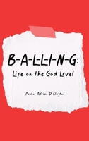 B-A-L-L-I-N-G: Life on the God Level 1685372821 Book Cover