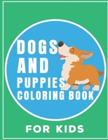 Dogs And Puppies Coloring Book For Kids: Puppy Dog Coloring Books Legged Animal Children Funny Life Learning Activity B091GP27N2 Book Cover