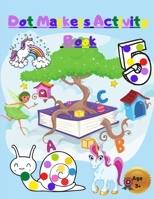 Dot Markers Activity Book: For Kids With Unicorns Numbers Fairy and Animals 1667118358 Book Cover