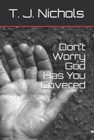 Don't Worry God Has You Covered 1522916571 Book Cover
