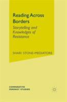 Reading Across Borders: Storytelling and Knoweldges of Resistance 0312295677 Book Cover