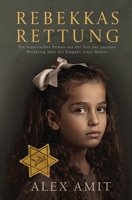 Rebekkas Rettung: Ein historischer Roman aus der Zeit des Zweiten Weltkrieg über die Hingabe einer Mutter (German Edition) 9657872014 Book Cover