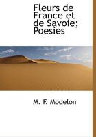 Fleurs de France Et de Savoie; Poesies 0530385449 Book Cover